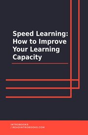 Speed learning: how to improve your learning capacity cover image