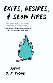 Exits, desires, & slow fires: poems cover image
