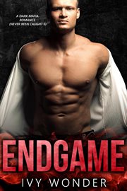 Endgame: a dark mafia romance cover image