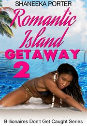 Romantic Island Getaway 2 : The New York City Getaway. Billionaires Don't Get Caught cover image
