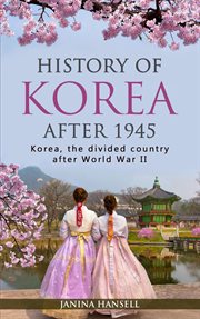 The divided country after world war ii history of korea after 1945: korea cover image