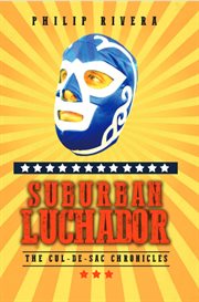 Suburban luchador : Cul-de-sac Chronicles cover image