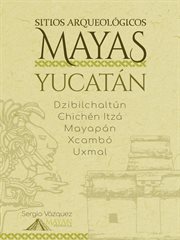 Sitios arqueológicos mayas - yucatán cover image