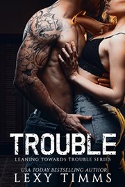 Trouble. Leaning towards trouble cover image