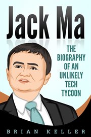 Jack ma: the biography of an unlikely tech tycoon cover image