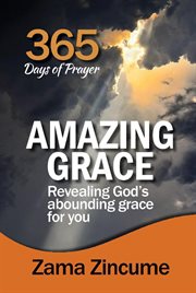 365 days of prayer amazing grace: revealing god's abounding grace for you cover image