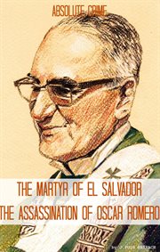 The martyr of el salvador: the assassination of óscar romero cover image