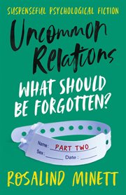 Uncommon relations: what should be forgotten? : What Should Be Forgotten? cover image