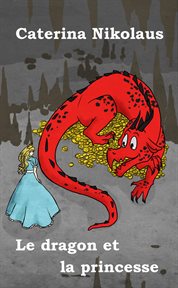 Il drago e la principessa - le dragon et la princesse: racconto fantastico cover image