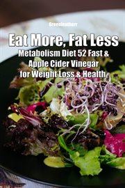 Eat more, fat less: metabolism diet 52 fast & apple cider vinegar for weight loss & health cover image