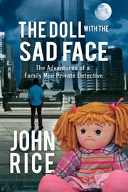 The doll with the sad face: the adventures of a  family man private detective cover image
