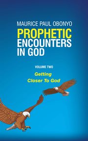 Prophetic encounters in god: getting closer to god cover image