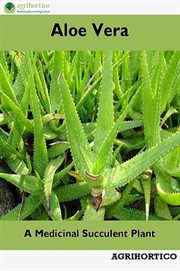 Aloe vera: a medicinal succulent plant : A Medicinal Succulent Plant cover image