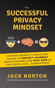 The successful privacy mindset: proven security hacks and tricks to protect yourself from stalkers a cover image