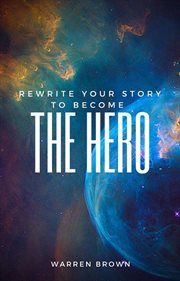 Rewrite your story to become the hero cover image
