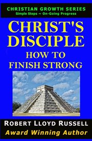 Christ's disciple: how to finish strong cover image