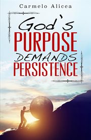 God's purpose demands persistence cover image