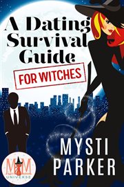A dating survival guide for witches: magic and mayhem universe cover image