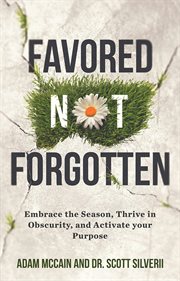 Thrive favored not forgotten: embrace the season in obscurity, activate your purpose cover image