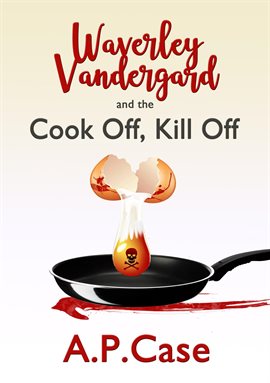 Cover image for Waverley Vandergard and the Cook Off, Kill Off
