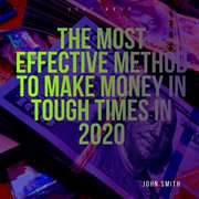 The most effective method to make money in tough times in 2020 cover image