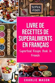 Livre de recettes de superaliments en français/ superfood recipe book in french cover image