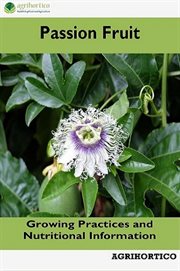 Passion fruit: growing practices and nutritional information cover image