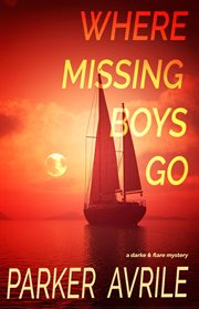 Where Missing Boys Go : A Darke and Flare Mystery. Darke and Flare cover image
