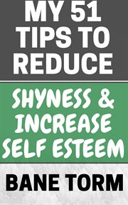 My 51 tips to reduce shyness & increase self esteem cover image