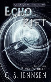 Echo Rift : Riven Worlds Book Three cover image