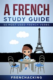 A french study guide - 50 most used french verbs cover image