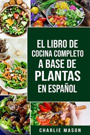 El libro de cocina completo a base de plantas en español cover image