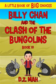 Billy chan and the clash of the bungolins: a little book of big choices : A Little Book of Big Choices cover image