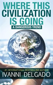 Where this civilization is going: a dangerous trend cover image