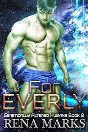 For Everly : Genetically Altered Humans cover image