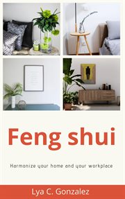 Feng shui harmonize your home and your workplace cover image