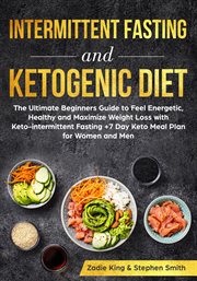 Intermittent fasting and ketogenic diet: the ultimate beginners guide to feel energetic, healthy cover image
