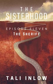 The sisterhood. Episode eleven, The sheriff cover image