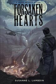 Forsaken hearts : a dead hearts novel. Vol. 2 cover image