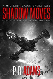 Shadow moves. A Military Space Opera Tale cover image