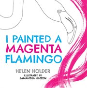 I Painted a Magenta Flamingo cover image