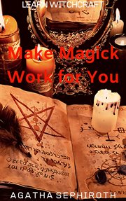 Make magick work for you cover image