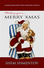 Merry xmas: a micro mini short read christmas fantasy cover image