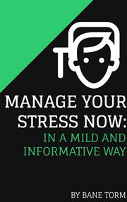 Manage your stress now: in a mild & informative way cover image