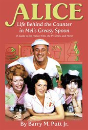 Alice: life behind the counter in mel's greasy spoon (a guide to the feature film, the tv series, cover image