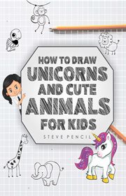 How to draw unicorns and cute animals for kids cover image
