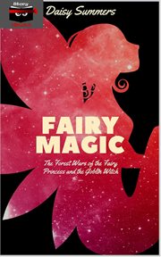 Fairy magic: the forest wars of the fairy princess and the goblin witch : The Forest Wars of the Fairy Princess and the Goblin Witch cover image