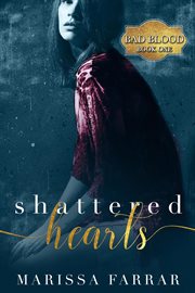 Shattered Hearts : Bad Blood cover image