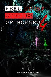 Real ghost stories of borneo 4 cover image