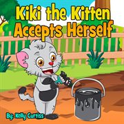 Kiki the Kitten Accepts Herself cover image